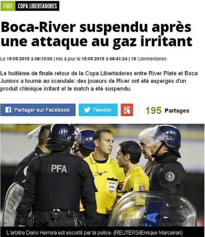 L'quipe, da Frana: Boca e River  suspenso aps um ataque com gs irritante. As oitavas  de final da Copa Libertadores se transformou em um escndalo: os jogadores do River foram pulverizados com um irritante qumico e a partida foi suspensa.