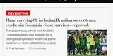 The Washington Post (Estados Unidos) - Avi�o transportando 81, inclusive time brasileiro de futebol, cai na Colombia. Relato de alguns sobreviventes 